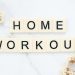 Stylish letter tiles spelling 'Home Workout' on a clean marble background with floral accents.